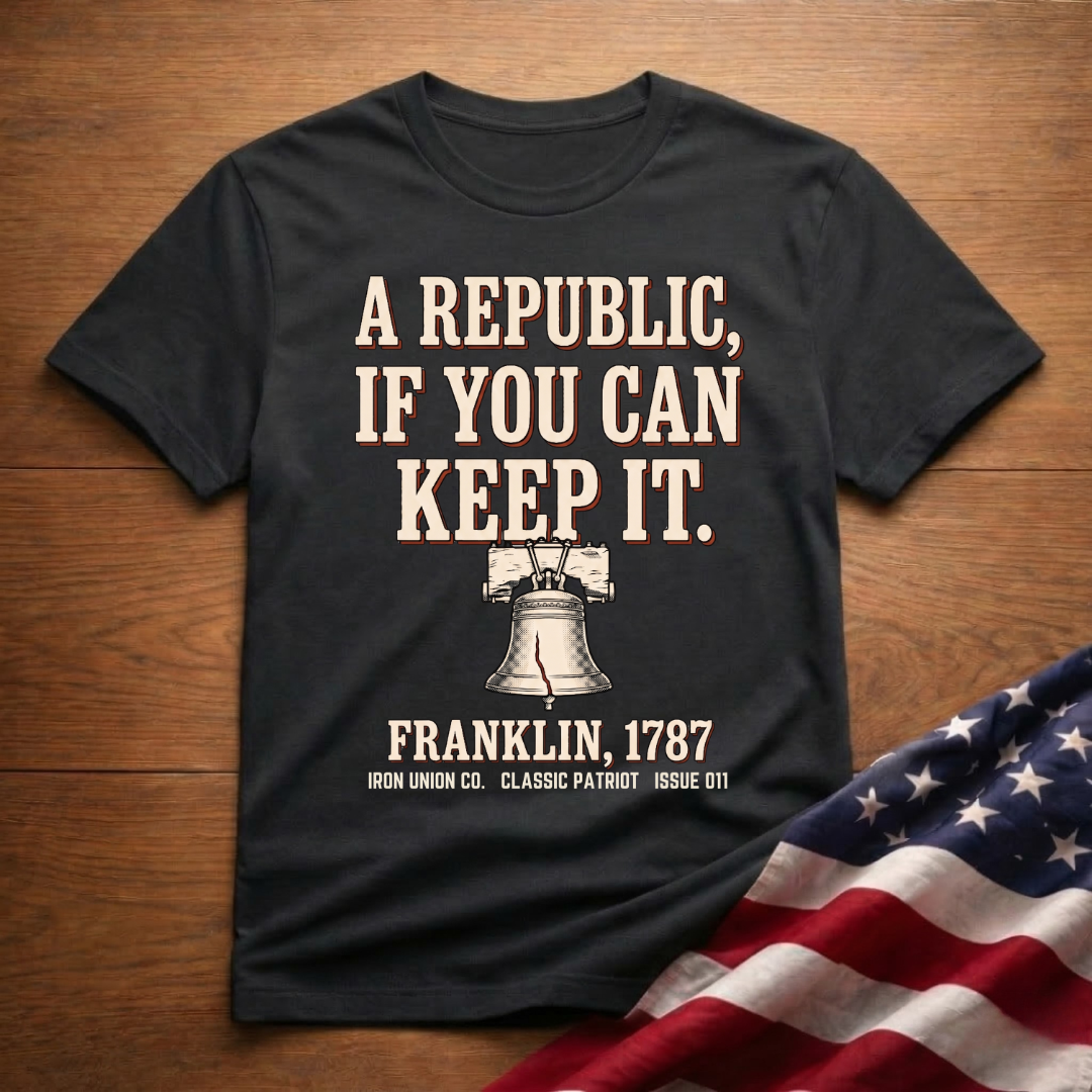 A Republic If You Can Keep It T‑Shirt